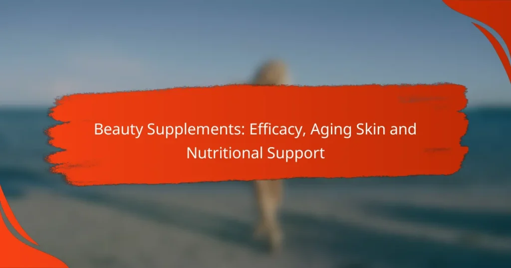 Beauty Supplements: Efficacy, Aging Skin and Nutritional Support