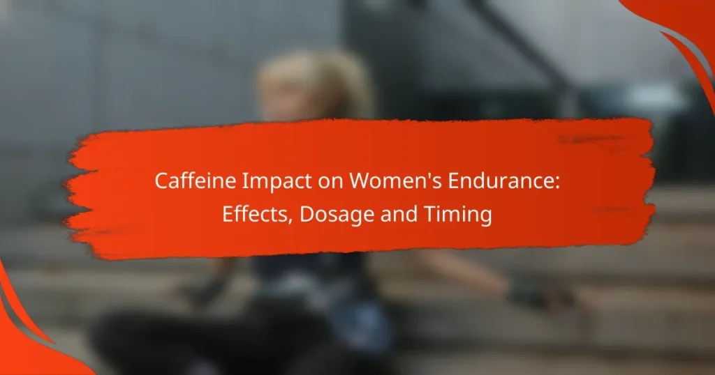 Caffeine Impact on Women’s Endurance: Effects, Dosage and Timing