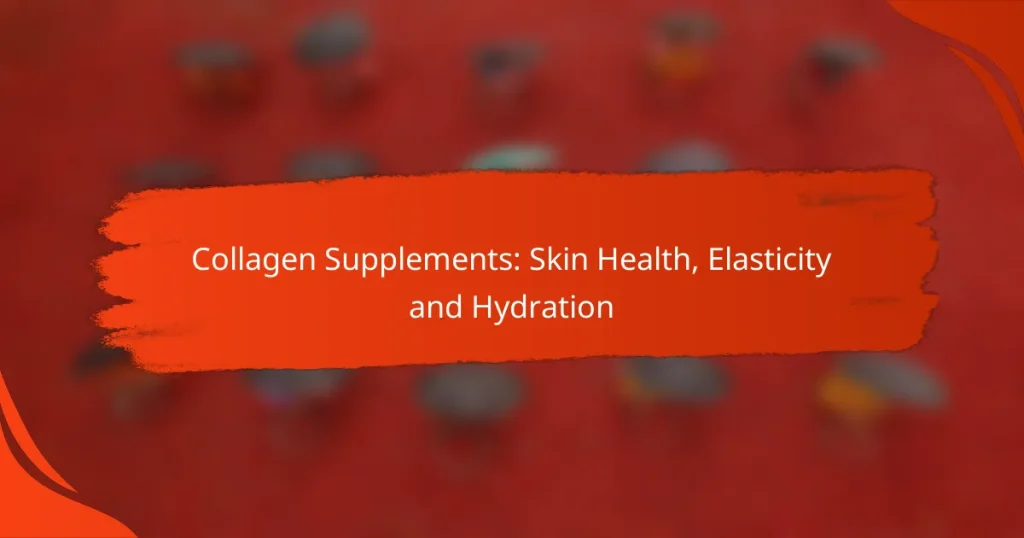 Collagen Supplements: Skin Health, Elasticity and Hydration