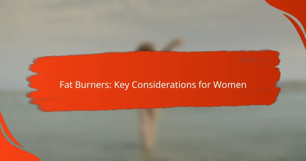 Fat Burners: Key Considerations for Women