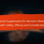 Herbal Supplements for Women’s Mental Health: Safety, Efficacy and Considerations