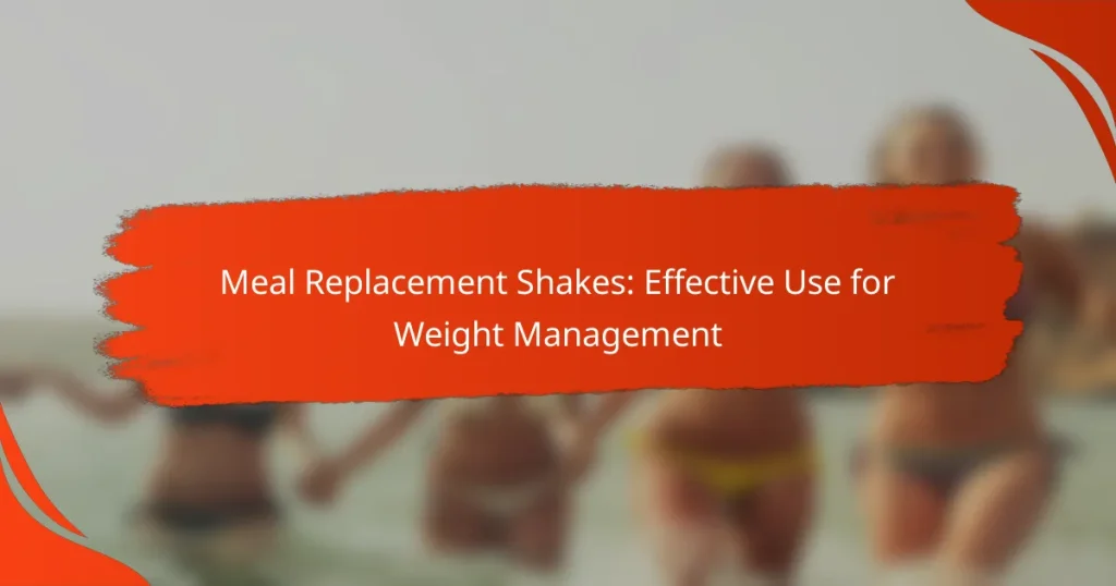 Meal Replacement Shakes: Effective Use for Weight Management