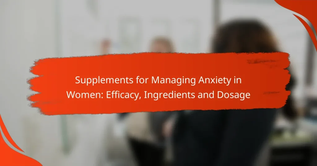 Supplements for Managing Anxiety in Women: Efficacy, Ingredients and Dosage