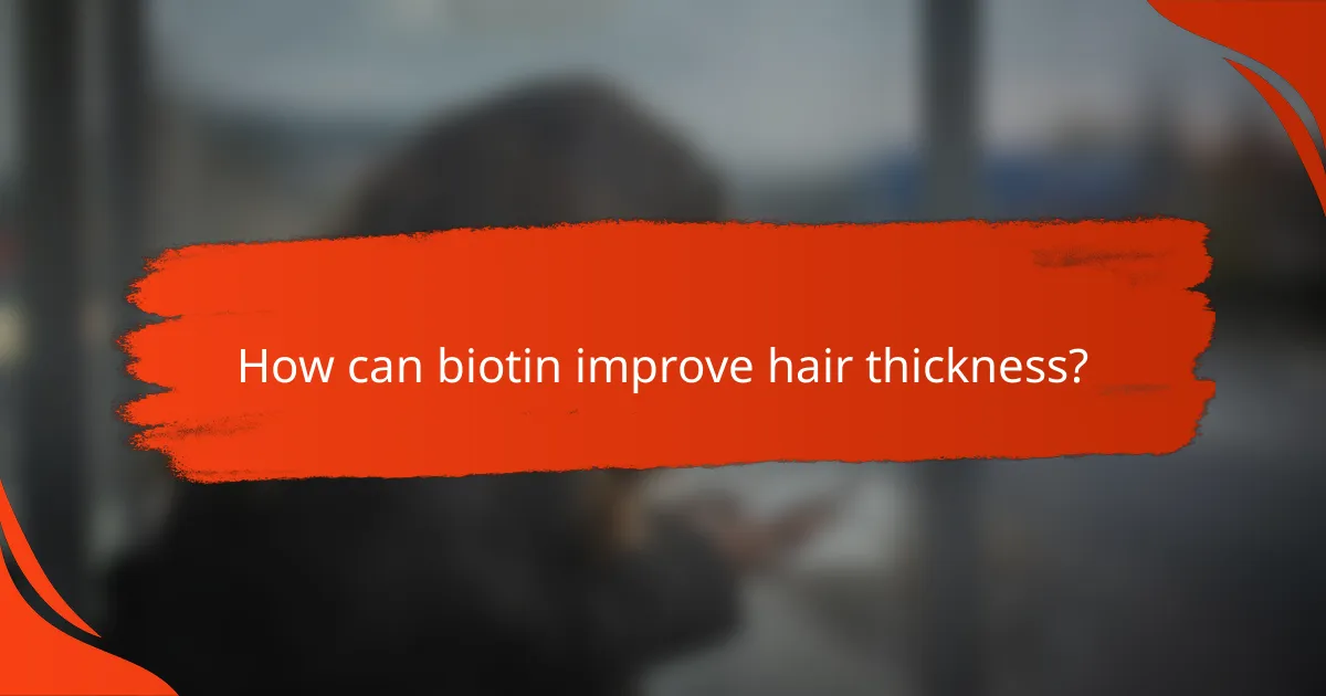 How can biotin improve hair thickness?