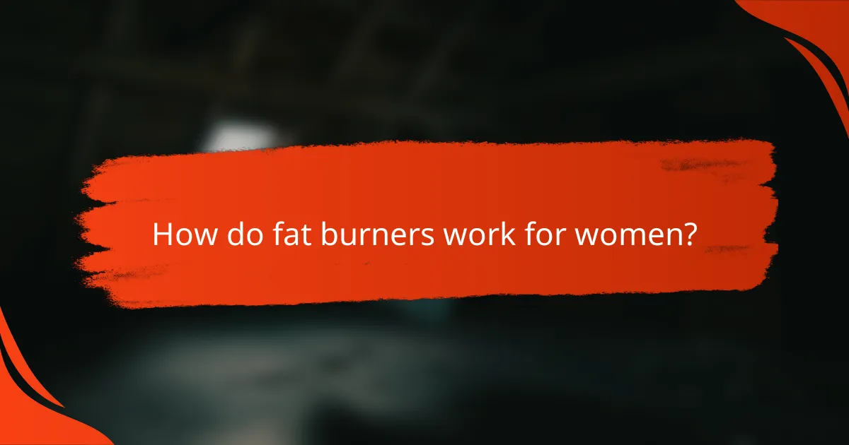 How do fat burners work for women?
