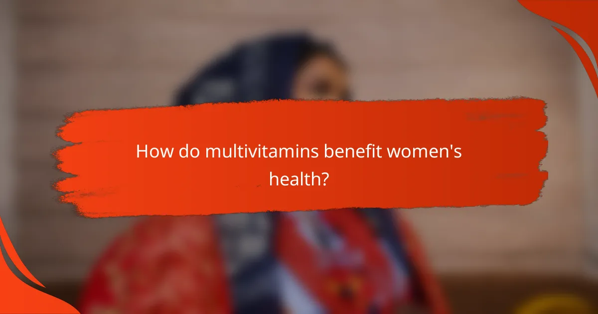 How do multivitamins benefit women's health?