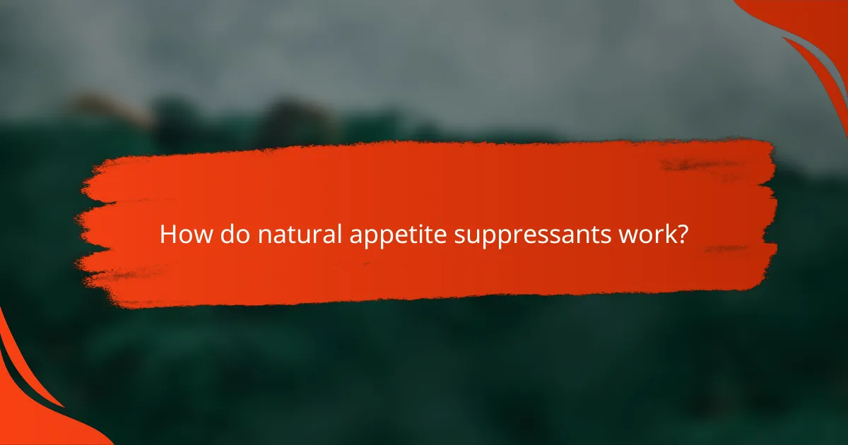 How do natural appetite suppressants work?