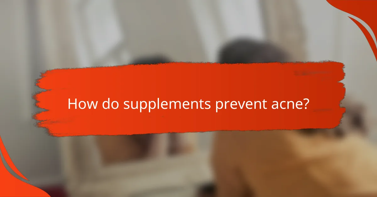 How do supplements prevent acne?