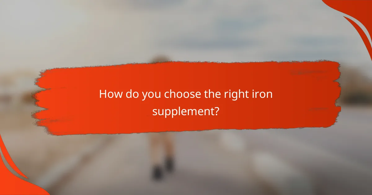 How do you choose the right iron supplement?