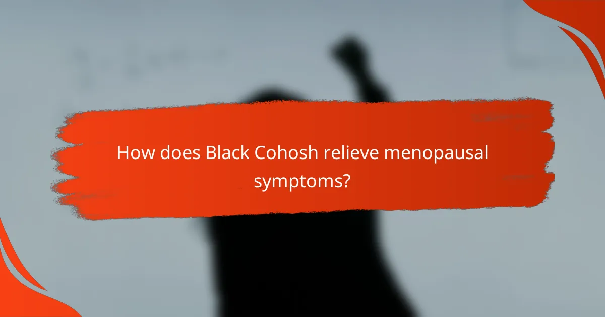 How does Black Cohosh relieve menopausal symptoms?
