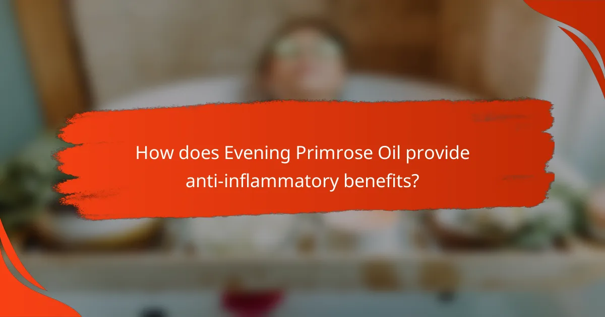 How does Evening Primrose Oil provide anti-inflammatory benefits?