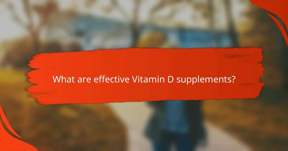What are effective Vitamin D supplements?