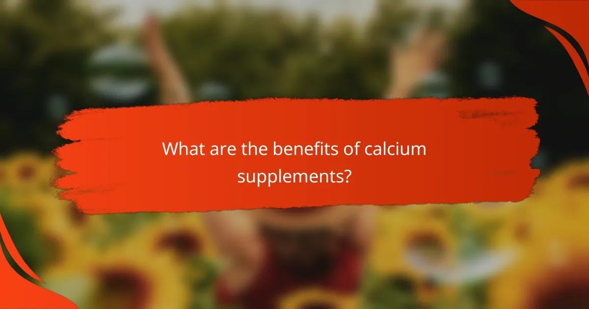 What are the benefits of calcium supplements?