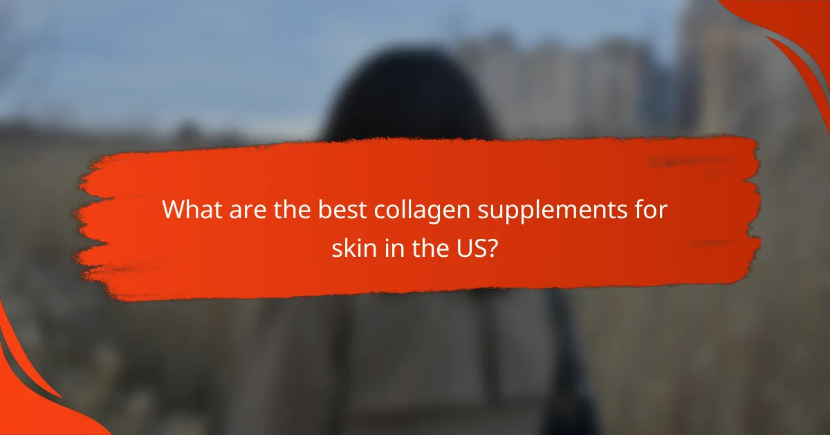 What are the best collagen supplements for skin in the US?