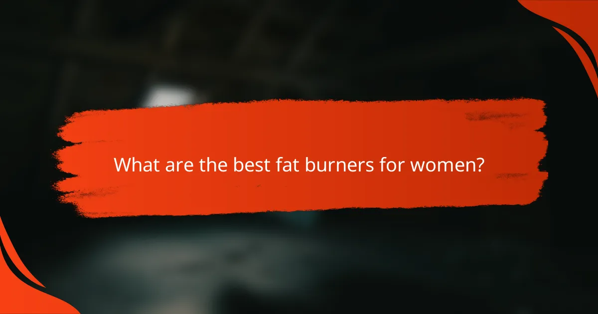What are the best fat burners for women?