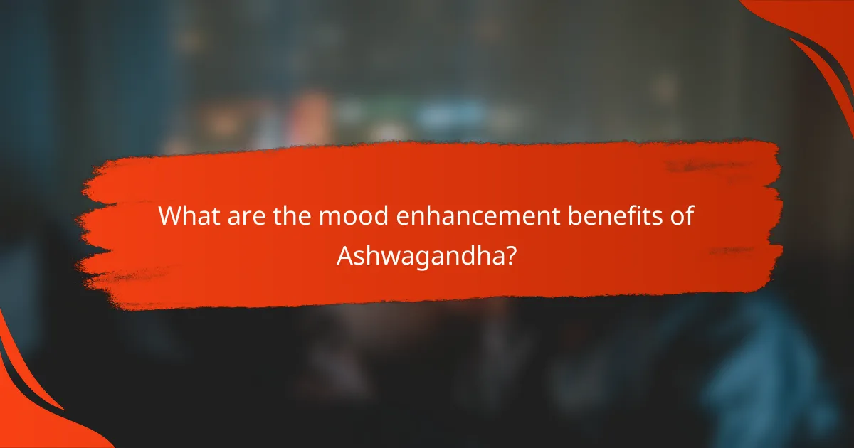 What are the mood enhancement benefits of Ashwagandha?