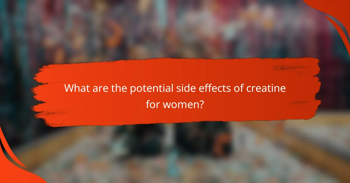 What are the potential side effects of creatine for women?