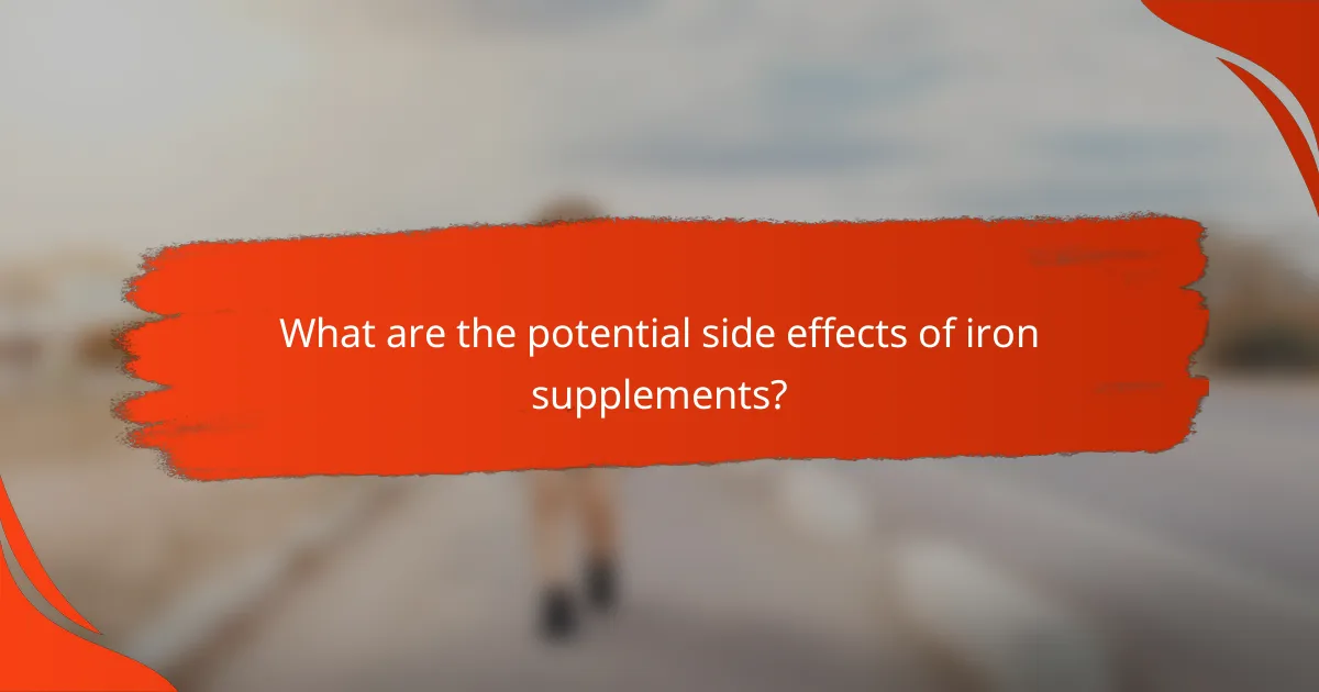 What are the potential side effects of iron supplements?