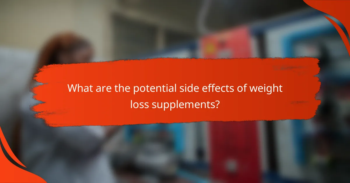 What are the potential side effects of weight loss supplements?