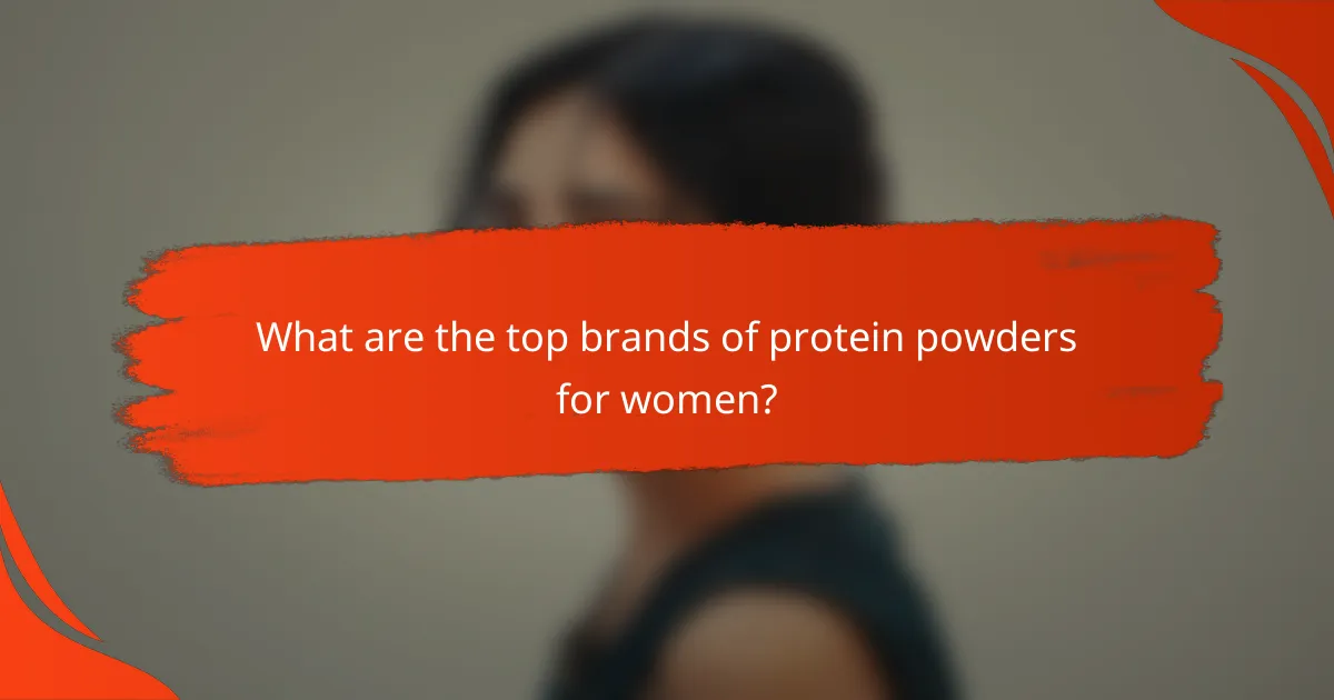 What are the top brands of protein powders for women?