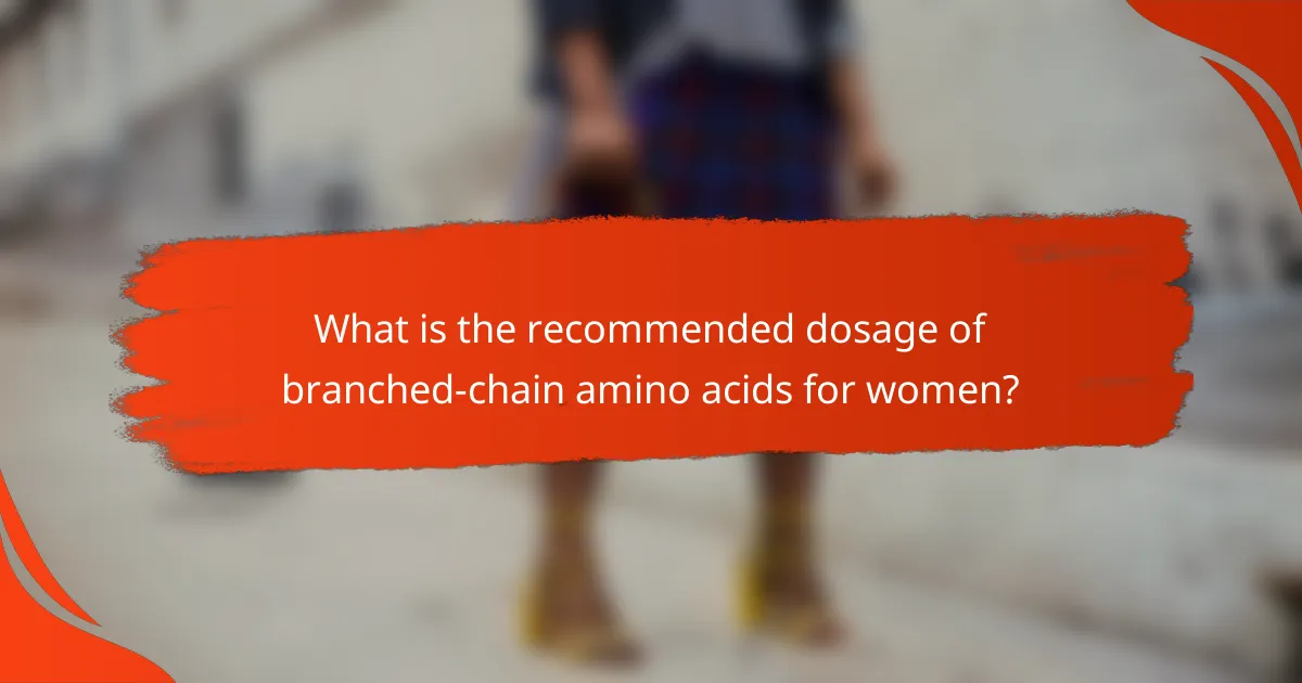 What is the recommended dosage of branched-chain amino acids for women?
