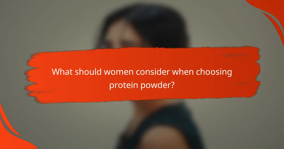 What should women consider when choosing protein powder?
